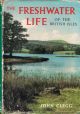 THE FRESHWATER LIFE OF THE BRITISH ISLES. By John Clegg. Third Edition.
