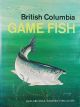 BRITISH COLUMBIA GAME FISH. Designed and illustrated by Jack Grundle. Edited by Pete Broomhall and Jack Grundle.