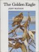THE GOLDEN EAGLE. By Jeff Watson. First edition.