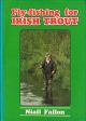 FLY-FISHING FOR IRISH TROUT. By Niall Fallon.