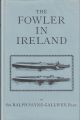 THE FOWLER IN IRELAND: Or Notes on the Haunts and Habits of Wildfowl and Seafowl Including Instructions in the Art of Shooting and Capturing them. By Sir Ralph Payne-Gallwey, Bart.