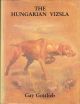 THE HUNGARIAN VIZSLA. By Gay Gottlieb. With a special section on the working Vizsla in Britain by Louise Petrie-Hay.