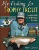 FLY-FISHING FOR TROPHY TROUT. By Brent Curtice.