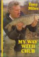 MY WAY WITH CHUB. By Tony Miles. First edition.