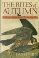 THE RITES OF AUTUMN: A FALCONER'S JOURNEY ACROSS THE AMERICAN WEST. By Dan O'Brien.