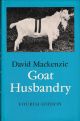 GOAT HUSBANDRY. By David Mackenzie, revised by Jean Laing.
