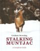 STALKING MUNTJAC: A COMPLETE GUIDE. By Graham Downing.