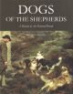 DOGS OF THE SHEPHERDS: A REVIEW OF THE PASTORAL BREEDS. By Colonel David Hancock.