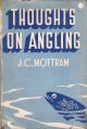 THOUGHTS ON ANGLING. By J.C. Mottram.