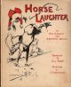 HORSE LAUGHTER. By Will H. Ogilvie and G. Denholme Armour. Introduced by Guy Paget. Illustrated by G. Denholm Armour.