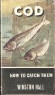 COD: HOW TO CATCH THEM. By Winston Hall.