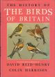 THE HISTORY OF THE BIRDS OF BRITAIN. Colour plates and drawings by David Reid-Henry. Text by Colin Harrison.