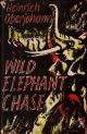 WILD ELEPHANT CHASE: ADVENTURE IN THE LAKE CHAD REGION. By Heinrich Oberjohann.