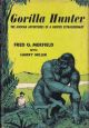 GORILLA HUNTER. By Fred G. Merfield with Harry Miller.