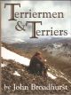 TERRIERMEN AND TERRIERS. By John Broadhurst.