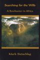 SEARCHING FOR THE WILD: A BOWHUNTER IN AFRICA. By Mark Siedschlag.