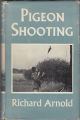 PIGEON SHOOTING. By Richard Arnold.