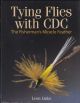 TYING FLIES WITH CDC: THE FISHERMAN'S MIRACLE FEATHER. By Leon Links.