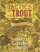 TACTICS FOR TROUT. By Rick Hafele, Dave Hughes and Skip Morris.