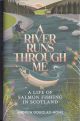 A RIVER RUNS THROUGH ME: A Life of Salmon Fishing in Scotland. By Andrew Douglas-Home.
