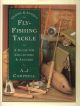 CLASSIC AND ANTIQUE FLY-FISHING TACKLE: A GUIDE FOR COLLECTORS AND ANGLERS.