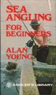 SEA ANGLING FOR BEGINNERS. By Alan Young. The Angler's Library.