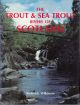 THE TROUT AND SEA TROUT RIVERS OF SCOTLAND. By Roderick Wilkinson.