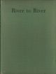 RIVER TO RIVER: A FISHERMAN'S PILGRIMAGE. By Stephen Gwynn. Illustrated by Roy Beddington.