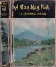 A MAN MAY FISH. By T.C. Kingsmill Moore. 
