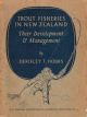 TROUT FISHERIES IN NEW ZEALAND: THEIR DEVELOPMENT AND MANAGEMENT. By Derisley F. Hobbs.