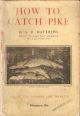HOW TO CATCH PIKE. By A.R. Matthews.