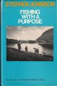 FISHING WITH A PURPOSE. By Stephen Johnson. Foreword by Aylmer Tryon.