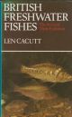 BRITISH FRESHWATER FISHES: THE STORY OF THEIR EVOLUTION. By Len Cacutt.