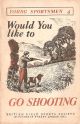 YOUNG SPORTSMEN SERIES No. 4. WOULD YOU LIKE TO GO SHOOTING. By W. Lovell Hewitt. Illustrated by A.J. Smith. Shooting booklet.