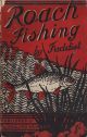 ROACH FISHING: A COMPLETE MANUAL OF THE ART OF ANGLING FOR ROACH. By 