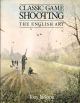 CLASSIC GAME SHOOTING: THE ENGLISH ART. By Tony Jackson.