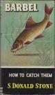 BARBEL: HOW TO CATCH THEM. By S. Donald Stone. Series editor Kenneth Mansfield. 1955 1st edition.