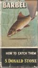 BARBEL: HOW TO CATCH THEM. By S. Donald Stone. Series editor Kenneth Mansfield. 1955 1st edition.