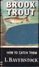 BROOK TROUT: HOW TO CATCH THEM. By L. Baverstock. Series editor Kenneth Mansfield.