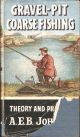 GRAVEL-PIT COARSE FISHING: THEORY AND PRACTICE. By A.E.B. Johnson. Series editor Kenneth Mansfield.