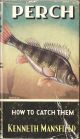 PERCH: HOW TO CATCH THEM. By Kenneth Mansfield. Series editor Kenneth Mansfield.