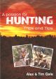A PASSION FOR HUNTING: TRIPS AND TIPS. By Alex and Tim Gale.