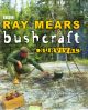 BUSHCRAFT SURVIVAL. By Ray Mears.