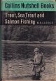 TROUT, SEA TROUT AND SALMON FISHING. By W.B. Currie. With line drawings. Collins Nutshell Book No.23.