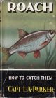 ROACH: HOW TO CATCH THEM. By Capt. L. A. Parker. Series editor Kenneth Mansfield.