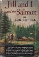 JILL AND I AND THE SALMON. By Jack Russell. With illustrations by Ralph L. Boyer.