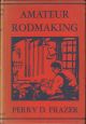 AMATEUR RODMAKING. By Perry D. Frazer.