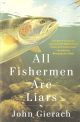 ALL FISHERMEN ARE LIARS. By John Gierach. Paperback edition.