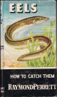 EELS: HOW TO CATCH THEM. By Raymond Perrett. Series editor Kenneth Mansfield. 1961 reprint.
