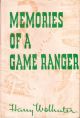 MEMORIES OF A GAME-RANGER. By Harry Wolhuter. Illustrations by C.T. Astley-Maberly.
